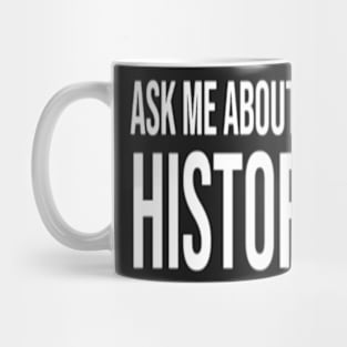 ask me about my history. Mug